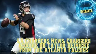 Breaking!! LA Chargers News: Chargers Acquire QB Taylor Heinicke From The Atlanta Falcons