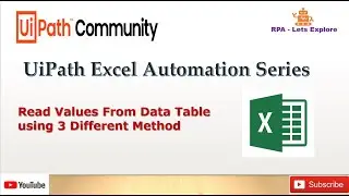 UiPath Excel Automation Series: Reading Values from a Data Table Using Three Different Methods