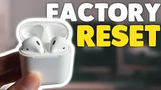 Resetting AirPods to Factory Settings: Step-by-Step Guide