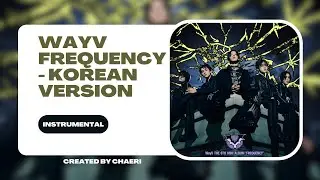CLEAN INSTRUMENTAL | WayV 威神V 'FREQUENCY (Korean Ver.)'