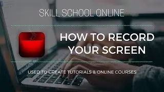 How to Record Your Screen - Skill School Online