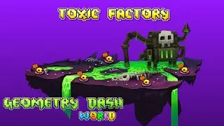 Geometry Dash World | Toxic Factory Completed | Damkplss