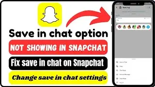 How to Fix Snapchat Save in Chat Option Not Showing Problem (2023)