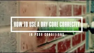How to use a Dry Diamond Core correctly in poor conditions
