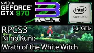 Ni no Kuni + RPCS3 7736 / XEON X5650 3.6 GHz/ GTX 970 / 8 GB RAM / SETTINGS + FPS