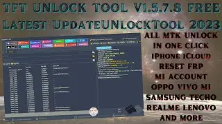 FRP Tool New Update TFT Unlocker Tool V1.5.7.8 QC Sam MTK|New Mobile FRP MI Account UnlockTool 2023