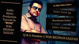 Q & A | Rezwan Sazzad | Shuvabrata Sarker | Abdul Hannan | Audio Music Production Tutorial In Bangla