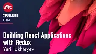 Yuri Takhteyev - Building React Applications with Redux