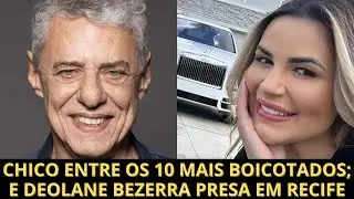 Chico Buarque entre os 10 lacradores mais boicotados no Brasil; e Deolane Bezerra na cadeia