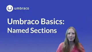 Umbraco Basics: Named Sections