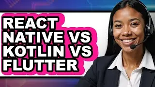 React Native vs Kotlin vs Flutter - 2025 Comparison