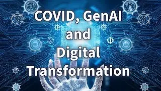 COVID, GenAI and Digital Transformation in Healthcare #224