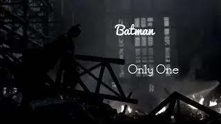 Batman || Only One