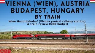 From Vienna in Austria to Budapest in Hungary by RailJet train, Wien HBF station & train review