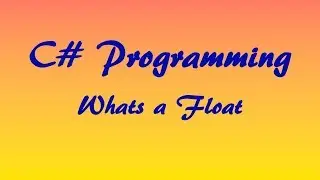 C# Tutorial: What is a Float?