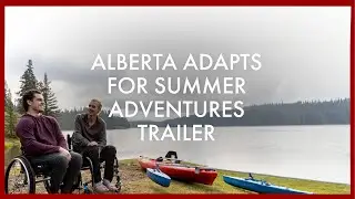 Alberta Adapts for Summer Adventures: Trailer