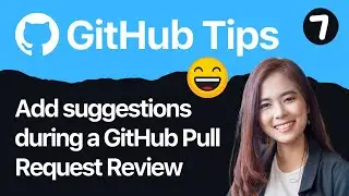 Developers : 7-Add Suggestions During a GitHub Pull Request Review