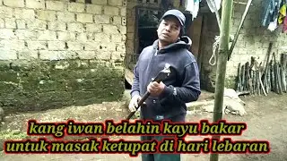 persiapan untuk lebaran kumpulin kayu bakar...@AlwiproOfficial