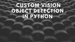 Custom Vision Service: Object Detection with the Python SDK