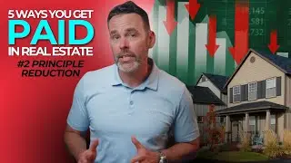 2 PRINCIPLE REDUCTION: 5 WAYS You Get Paid In Real Estate
