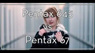 Pentax 645 vs Pentax 67 (and Digital)