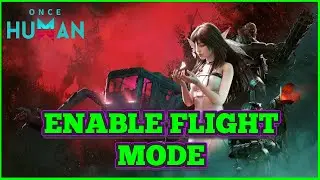 Once Human How To Enter Flight Mode Simple Guide