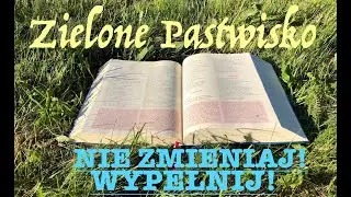 Zielone Pastwisko 14.06.2023 „NIE ZMIENIAJ! WYPEŁNIJ