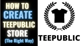 How to create Teepublic Store Seller Account the Right Way
