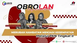 OBROLAN - Merubah hambatan menjadi kesempatan melalui PKN Tingkat II