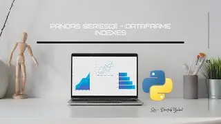Pandas Series: Part(3): Using Indexes
