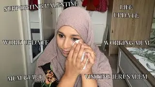 Life Update: Going back to work, mum guilt and visiting Palestine