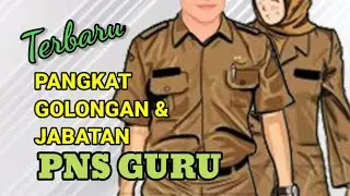 PANGKAT, GOLONGAN, JABATAN PNS GURU