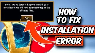 League of Legends Sorry We Detected a Problem With Your Installation [FIXED]