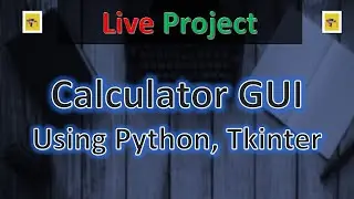 Create A Calculator Using Python & Tkinter | Project - 1 | Live Coding