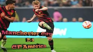 Manchester City Vs CF America 2-1 Hightligts | Pre Season - Firendly Match - 21 July 2022