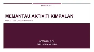 DM4123 Memantau Aktiviti Kimpalan (Minggu 2) 2/2