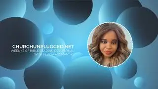 #churchunplugged  Week 47 of Bible Reading Devotional