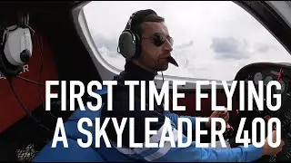 First Time Flying a Skyleader 400 Aircraft