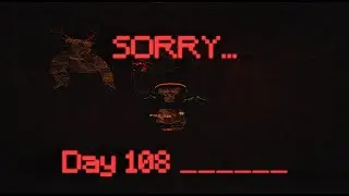 I lied about everything gruelingly ( day 108 _____ the last day ) ....
