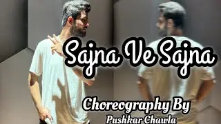 Sajna Ve Sajna Song Dance Choreography By Pushkar Chawla | RC Dance Studio | Shehnaaz G Rajkumar R
