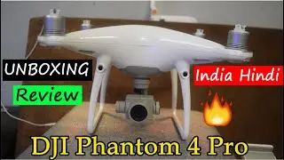 Unboxing DJI Phantom 4 Pro || 2 Lakh Ka Kharcha || First Impressions ⚡⚡⚡ | In Hindi Setup and review
