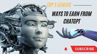 5 Genius Ways to Earn From Chatgpt