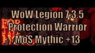 WoW Legion 7.3.5 - Maw of Souls Mythic +13 - Protection Warrior