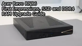 Acer Revo RN86 - First Impressions,  SSD and RAM Upgrade Guide