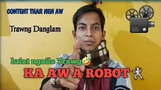 Robot Aw A Trawng Dan 🤣| Damlo Na Vangin Video Ka Siam Theilo