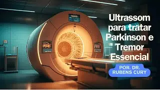 Ultrassom para tratar Parkinson e Tremor Essencial