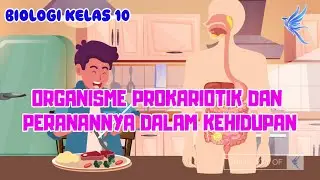 Organisme Prokariotik dan Peranannya dalam Kehidupan I Biologi Kelas 10 - KHATULISTIWA MENGAJAR