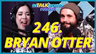 246. Bryan Otter TALKS Breakthroughs, Pet Loss and Collecting Experiences