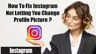 How To FIX INSTAGRAM Not Letting You Change Profile Picture 2022
