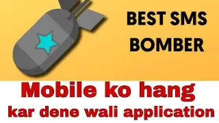 Mobile को hang कर देने वाली application sms bomber 2020 new apk